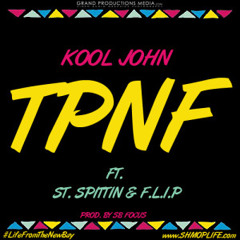 TPNF - Kool John ft. ST Spittin , F.L.I.P. [Prod. SB Focus]