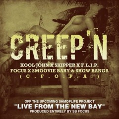 Creep'n - Kool John ft. Skipper, F.L.I.P , SB Focus, Smoovie Baby, Show Banga [Prod. SB Focus]