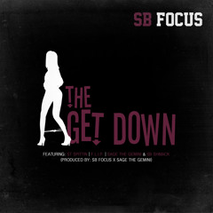 The Get Down (ft ST Spittin, F.L.I.P., Sage The Gemini & SB Shmack)[Prod SB Focus & Sage The Gemini]