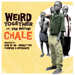 Weird Together - Chale (Original)