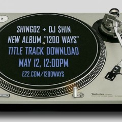 Shing02 + DJ $HIN - 1200 Ways (Atsu Remix) unmastered