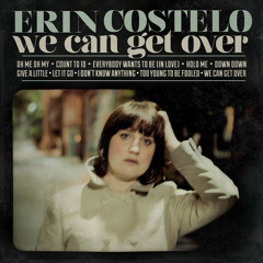 Erin Costelo - We Can Get Over