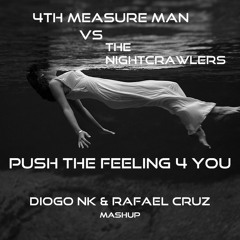 4th Measure Man Vs The Nightcrawlers - Push The Feeling 4 You (Diogo Nk & Rafael Cruz MASHUP)