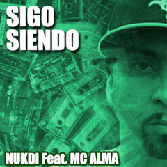 SIGO SIENDO...NUKDI Feat. MC ALMA (mentesobrelineas crew)