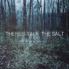 There's Talk - The Salt