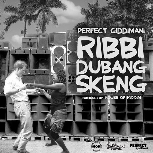 Perfect Giddimani - Ribbi Dubang Skeng [2013 - Free Download]