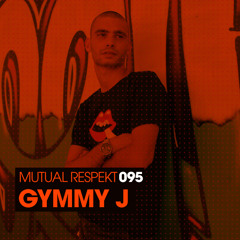 Mutual Respekt 095 with Gymmy J