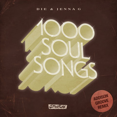 Die & Jenna G - 1000 Soul Songs - Addison Groove Remix (clip)