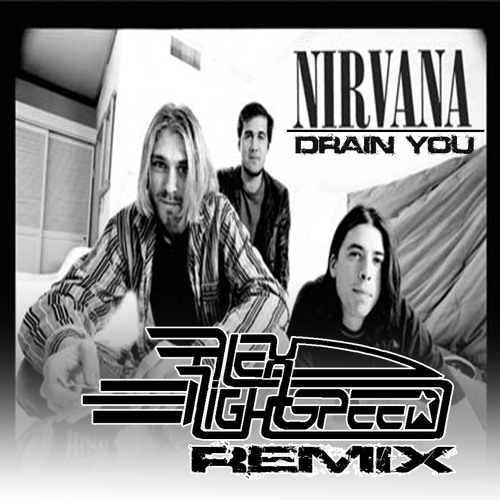 Stream Nirvana - Drain You (Alex LightSpeeD RMX) FREE DOWNLOAD!! by Alex  LightSpeeD | Listen online for free on SoundCloud