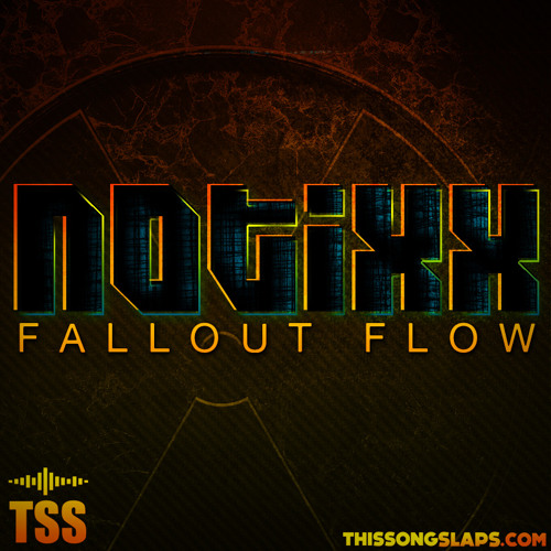 Notixx - Fallout Flow (ThisSongSlaps.com EXCLUSIVE)