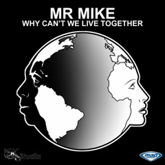 Mr. Mike - Why Can't We Live Together - Deep Hustlers & DJ Mute Remixes