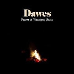 "From A Window Seat" -  Dawes (Live)