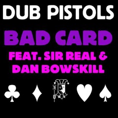 1. Dub Pistols - Bad Card feat. Sir Real & Dan Bowskill