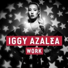 Iggy Azalea - Work (Final Slack Remix.!)