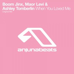 Boom Jinx, Maor Levi & Ashley Tomberlin - When You Loved Me