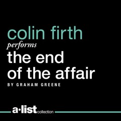 The End of the Affair by Graham Greene, Narrated by Colin Firth