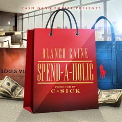 Spend-A-Holic (Blanco Caine) (Dirty) (Supastar . Kwik!™ Tagged Version)