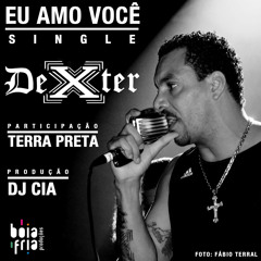 Dexter (feat. Terra Preta e DJ Cia) - Eu Amo Você