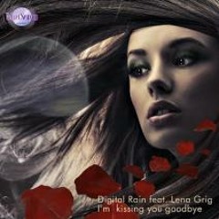 Digital Rain feat. Lena Grig - I'm kissing you goodbye