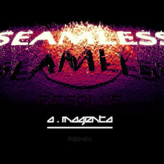Seamless - Resolve (A.Magenta Remix)