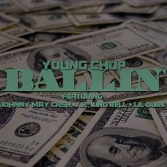 Young Chop - Ballin' Feat. Johnny May Cash, YB, King Rell, and lil Durk