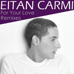 Eitan Carmi - For Your Love (J-Soul Remix)