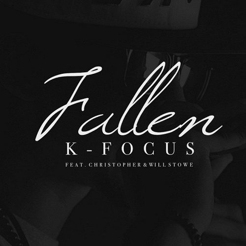 K-Focus - Fallen (feat. Christopher & Will Stowe)