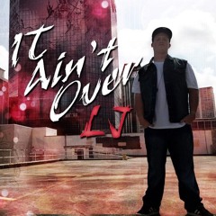 LJ - It Ain't Over
