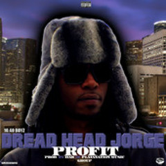 Dread Head Jorge - Profit (10.40 Boyz)
