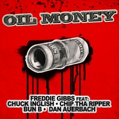 Freddie Gibbs - Oil Money featuring Chuck Inglish, Chip Tha Ripper, Bun B & Dan Auerbach