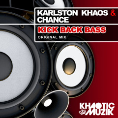 ***OUT NOW*** Karlston Khaos & Chance - Kick Back Bass