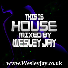 This Is House Mixed By Wesley Jay