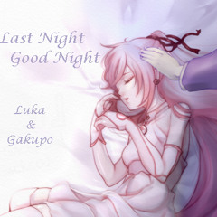 Last Night, Good Night - Luka & Gakupo