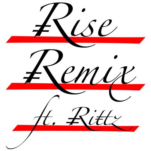 Rise (Ft. Rittz) REMIX