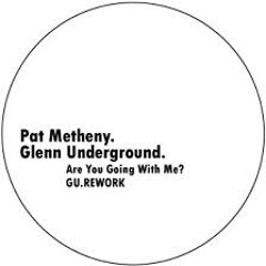 Pat Metheny - Are You Going With Me?  (GU.REWORK)