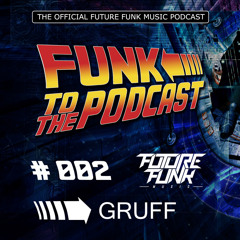Funk To The Podcast 002 - Mixed by Gruff
