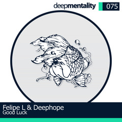 Felipe L & Deephope - Good Luck EP [Deepmentality Records]