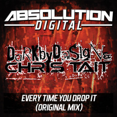 **OUT NOW** Dark By Design vs Chris Tait - Every Time You Drop It (Faded Soundcloud Edit)