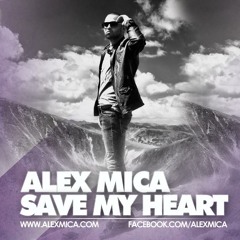 Alex Mica - Save My Heart