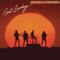Daft Punk ft. Nile Rodgers & Pharrell Williams - Get Lucky (Jacques Le Funk Remix)