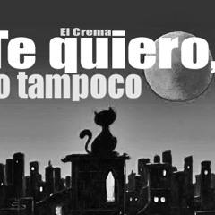 El Crema - Te quiero, yo tampoco (2013)