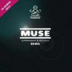 Muse - Supermassive Black Hole (DJ ROBSIS remix)
