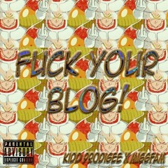 Fuck Your Blog (feat. MiggFAM)