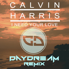 Calvin Harris - I Need Your Love (Daydream Remix)