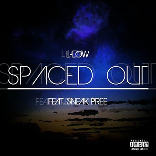 L low feat. Sneak Pree x Spaced_Out (nothing important)