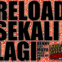 RELOAD SEKALI LAGI FT. MUYU MIZZY by BENNY (PRODUCED BY JF)