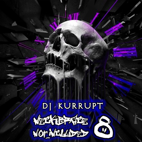 Neckbrace Not Included ( Volume 8 ) - DJ Kurrupt (Terror | Speedcore)