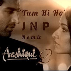 Tum Hi Ho (Aashiqui 2 REMIX) - By JNp Music  (D/L in description)