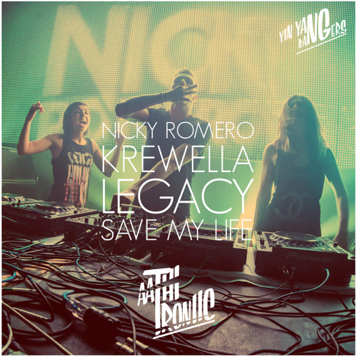 Nicky Romero & Krewella - Legacy (Save My Life) (AathiTroniic Remix) [FREE DOWNLOAD]