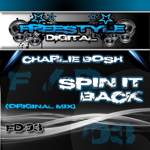 ** OUT NOW ** Charlie Bosh - Spin It Back - www.soundcloud.com/freestyle-digital